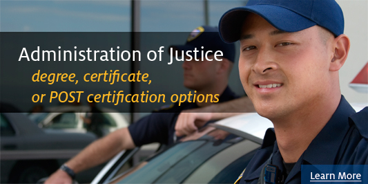 Administration of Justice - degree, certificate, or POST certification options