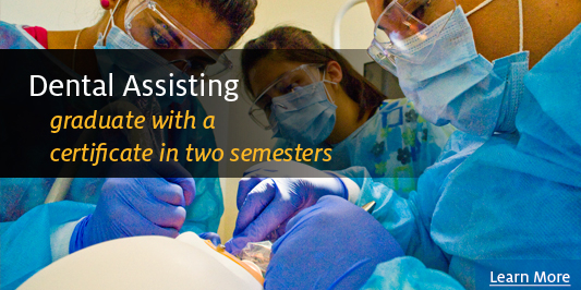 Dental Assisting - graduate with a certificate in two semesters