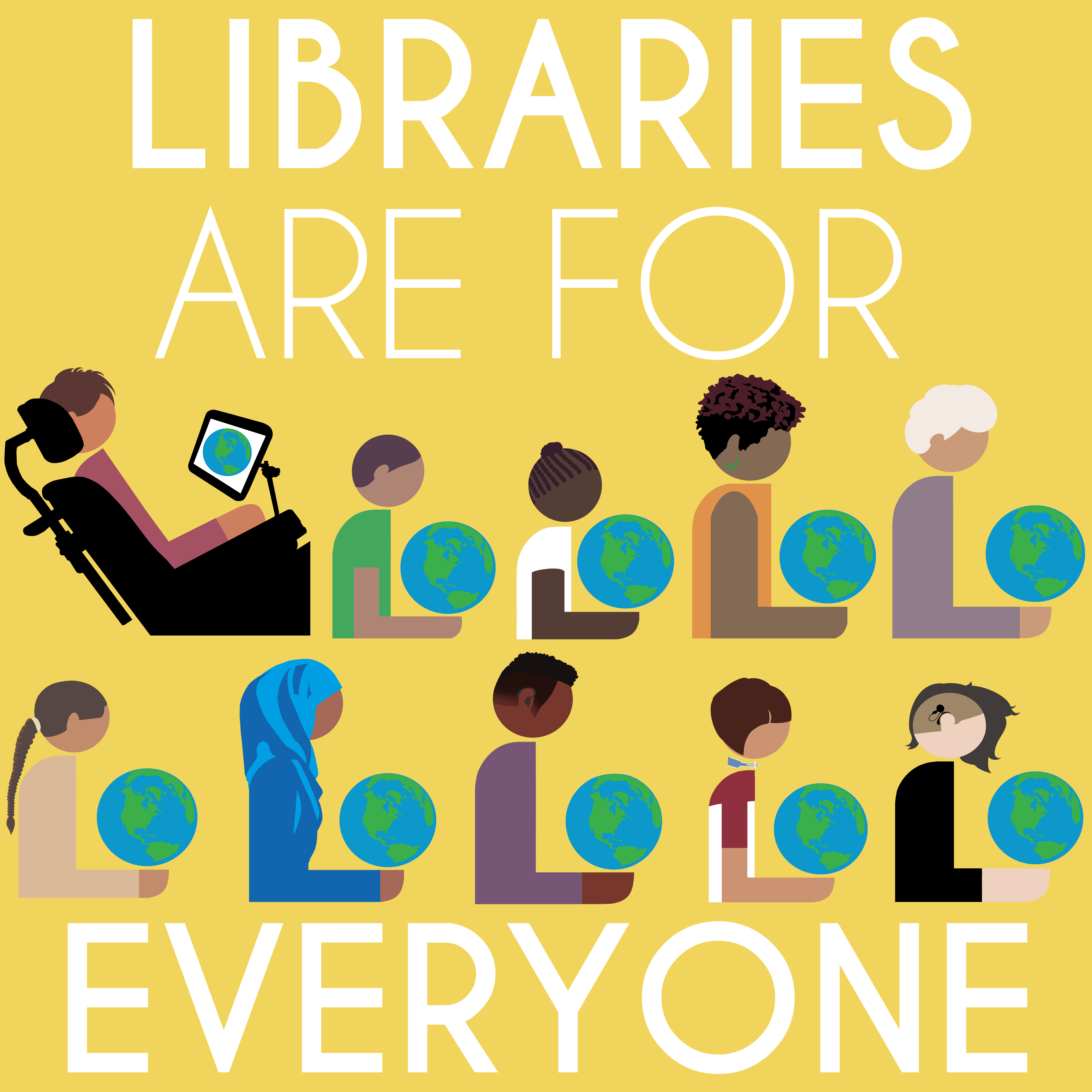 libraries are for everyone sign with a yellow background featuring 10 diverse representations of library patrons